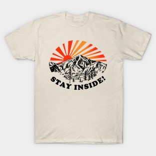 Stay Inside! T-Shirt